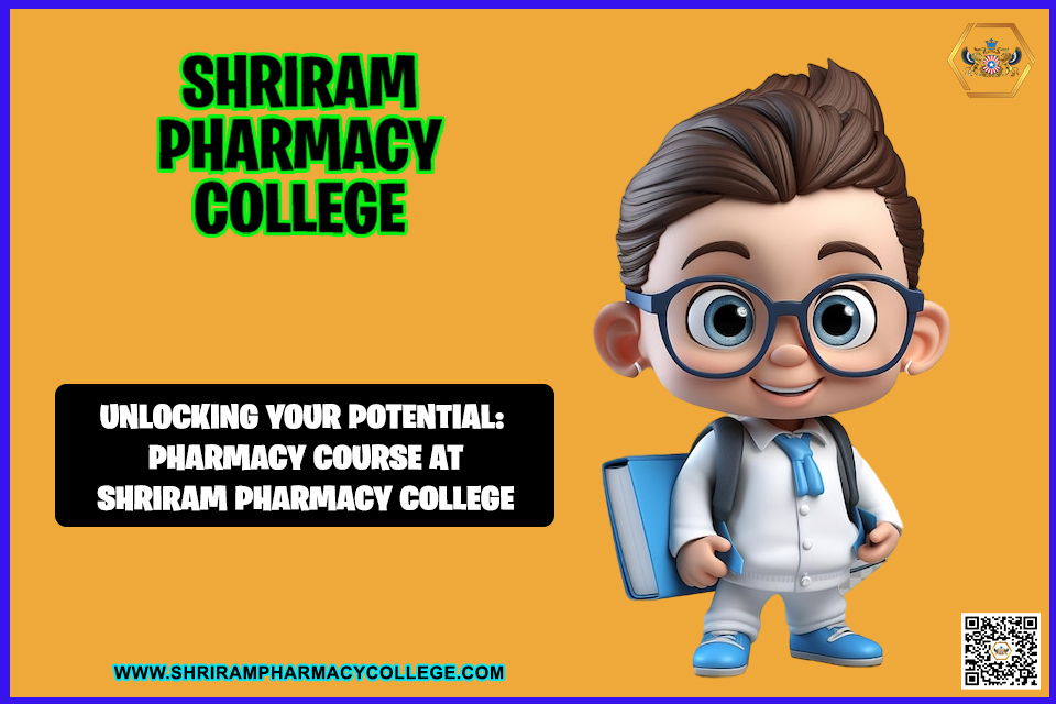 “Unlocking Your Potential: Pharmacy Course at Shriram Pharmacy College!”
