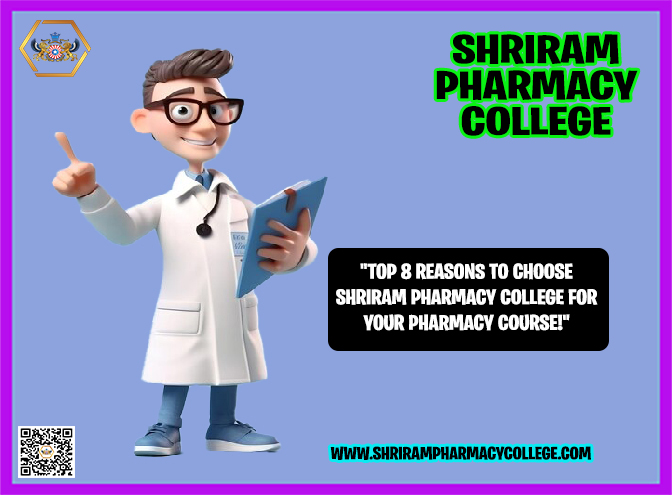 “Top 8 Reasons To Choose Shriram Pharmacy College For Your Pharmacy Course!”
