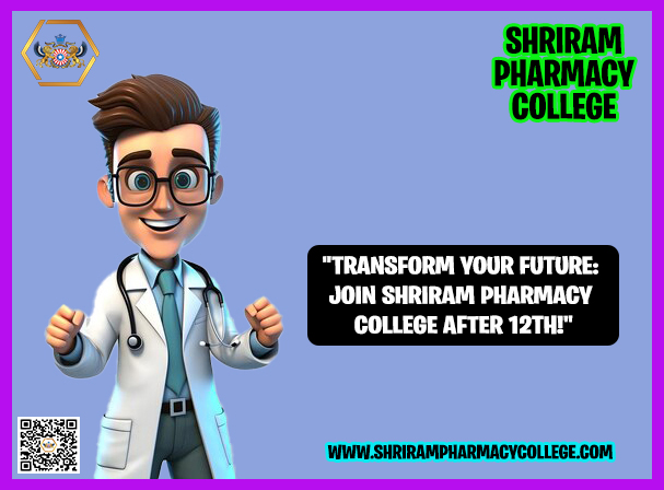“Transform Your Future: Join Shriram Pharmacy College After 12th!”