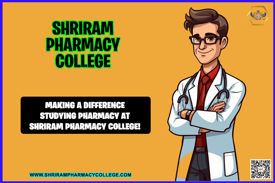“Making A Difference: Studying Pharmacy At Shriram Pharmacy College!”